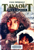 Tayaout Fils D'Agaguk (1993) De Julie Thériault - Other & Unclassified