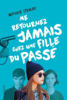 Ne Retournez Jamais Chez Une Fille Du Passé (2016) De Nathalie Stragier - Andere & Zonder Classificatie