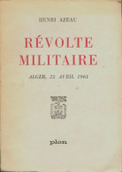 Révolte Militaire (1961) De Henri Azeau - Geschichte