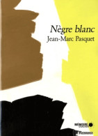 Nègre Blanc / Trois Nouvelles Inédites : Maharadja ; Chameau Rouge ; Pygmée Blues (2005) De Jean-Marc Pas - Other & Unclassified