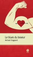 Le Blues Du Boxeur (2018) De Michael Enggaard - Autres & Non Classés