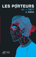 Les Porteurs Tome I : Matt (2017) De C. Kueva - Autres & Non Classés