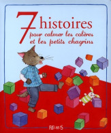 7 Histoires Pour Calmer Les Coleres Et Les Petits Chagrins (2009) De Collectif - Other & Unclassified