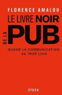 Le Livre Noir De La Pub : Quand La Communication Va Trop Loin (2001) De Florence Amalou - Scienza
