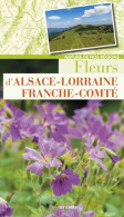 Fleurs D'Alsace-Lorraine-Franche-Comté - Autres & Non Classés