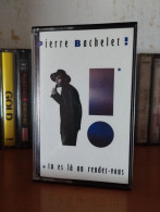 Cassette Audio Pierre Bachelet - Tu Es Là Au Rendez-vous - Casetes