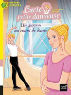 Lucie Petite Danseuse - Un Garçon Au Cours De Danse CP/CE1 6/7 Ans - Autres & Non Classés