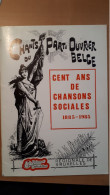 Cent Ans De Chansons Sociales 1885-1985 (Chants Du Parti Ouvrier Belge) Parti Socialiste - Belgium