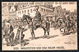 Künstler-AK Zerbst, Wallenstein Vor Dem Neuen Hause, Jubelfeier Der Stadt 1907  - Zerbst