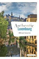 Authentic Luxembourg: 200 Local Favourites - Autres & Non Classés