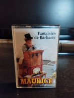 Cassette Audio Maurice - Fantaisies De Barbarie - Casetes