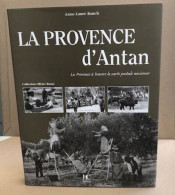 La Provence D'Antan : A Travers La Carte Postale Ancienne - Zonder Classificatie