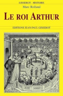Roi Arthur: De L'histoire Au Roman - Historia