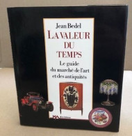 La Valeur Du Temps / Le Guide Du Marche De L'art Et Des Antiquités - Art