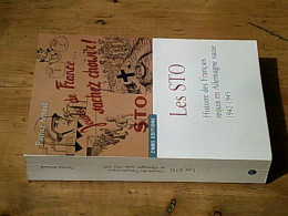 Les STO: Histoire Des Français Requis En Allemagne Nazie 1942-1945 - Sonstige & Ohne Zuordnung