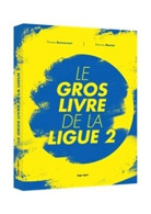 Le Gros Livre De La Ligue 2 - Other & Unclassified