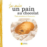 Je Suis Un Pain Au Chocolat - Sonstige & Ohne Zuordnung