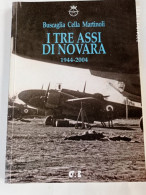REGIA AERONAUTICA -A.A.A. - I TRE ASSI DI NOVARA - BUSCAGLIA, CELLA, MARTINOLI - 1944/2004 - Historia
