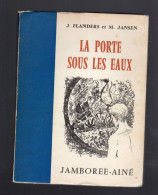 LA PORTE SOUS LES EAUX J.FLANDERS (Jean Ray) M.JANSEN JAMBOREE AINE SPES 1960 - Toverachtigroman