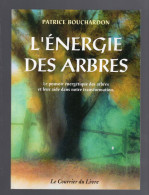 L'ENERGIE DES ARBRES Le Pouvoir Energétique Des Arbres PATRICE BOUCHARDON 1999 - Natura