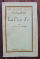 La Fleur D'or Comte Du Conte De Gobineau. Librairie Grasset , "Les Cahiers Verts"-27. 1923,exemplaire Sur Vergé Bouffant - 1901-1940