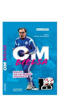 OM Bielsa: Enquête Sur Une Relation Passionnelle - Sonstige & Ohne Zuordnung