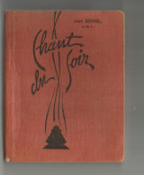 Chant Du Soir Jean Servel O.m.i.76 Pages 1947 Editions Du Chalet Chant Chrétien Louanges Bénédiction Prières - Religione