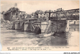 AEBP11-02-1033 - LES RUINES DE LA GRANDE GUERRE - Soissons - Le Vieux Pont Sur L'Aisne   - Soissons