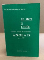 Le Mot Et L'idée - Révision Vivante De Vocabulaire - Collection Méthode Et Travail - Sin Clasificación