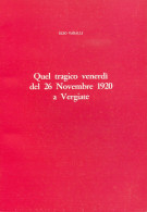 C 632 - Quel Tragico Venerdi Del 26 Novembre 1920 A Vergiate - Geschiedenis, Biografie, Filosofie