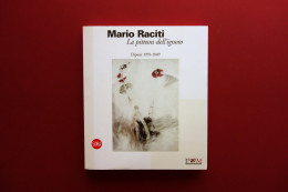 Mario Raciti La Pittura Dell'Ignoto Dipinti 1959-2009 Skira 2010 Parmiggiani - Non Classés