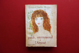 Guide International De L'Amour Louis Charles Royer Editions De Paris 1954 - Non Classificati