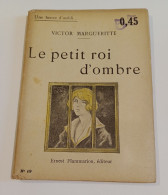 "Le Petit Roi D'ombre", De Victor Margueritte, Coll. Une Heure D'oubli..., N° 19, éd. Ernest Flammarion - 1901-1940