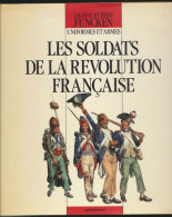 Livre  - Uniformes Et Armes - Les Soldats De La Révolution Française - Auteurs L.et Fred FUNCKEN - édition CASTERMAN - Historia