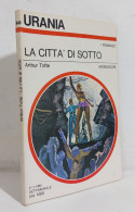 68761 Urania N. 846 1980 - Arthur Tofte - La Città Di Sotto - Mondadori - Sciencefiction En Fantasy