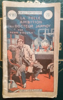 C1 Pierre D AQUILA La FOLLE AMBITION DU DOCTEUR JARMOY Coll Bayard 1935 SF Port Inclus France - Libri Ante 1950