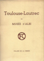 Livret TOULOUSE-LAUTREC Au Musée D'ALBI  1952 :  3000 Exemplaires - Arte