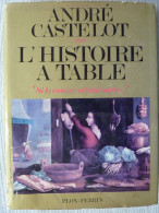 L'Histoire De La Table, Si La Cuisine M'était Contée, André Castelot, édité En 1972 - Gastronomía