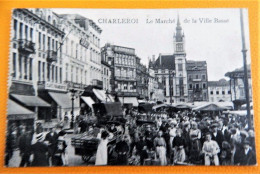 CHARLEROI   -  2 CARTES : Le Marché De La Ville Basse - Charleroi