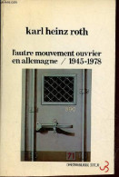 L'autre Mouvement Ouvrier En Allemagne 1945-1978 Suivi De Le Modele Allemagne... Un Nouveau Fascisme, La Taylorisation D - Economia