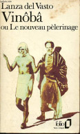 Vinôbâ Ou Le Nouveau Pèlerinage - Collection Folio N°1424. - Del Vasto Lanza - 1982 - Religion