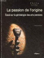 La Passion De L'origine - Essai Sur La Généalogie Des Arts Premiers - Collection " Philo ". - Warin François - 2006 - Psicologia/Filosofia