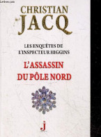 L'assassin Du Pôle Nord - Les Enquetes De L'inspecteur Higgins N°12 - Christian Jacq - 2014 - Altri & Non Classificati