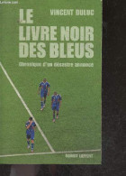 Le Livre Noir Des Bleus, Chronique D'un Désastre Annoncé - Vincent Duluc - 2010 - Books