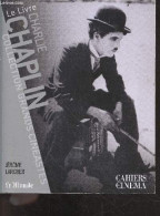 Charlie Chaplin - Le Livre - Collection Grands Cineastes - LARCHER JEROME - 2007 - Film/Televisie