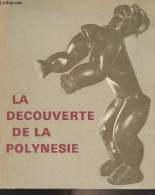 La Découverte De La Polynésie - Musée De L'homme De Paris, Janvier-Juin 1972 - Collectif - 1972 - Geografía