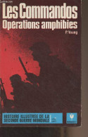 Les Commandos, Opérations Amphibies - "Histoire Illustrée De La Seconde Guerre Mondiale" Série Armes, N°4 - Young P. - 1 - Oorlog 1939-45