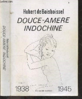 DOUCE AMERE INDOCHINE 1938-1945 + Envoi De L'auteur - HUBERT DE BOISBOISSEL - 1987 - Libros Autografiados