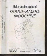 DOUCE AMERE INDOCHINE 1938-1945 + Envoi De L'auteur - HUBERT DE BOISBOISSEL - 1987 - Livres Dédicacés