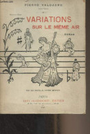 Variations Sur Le Même Air (2e édition) - Valdagne Pierre - 1896 - Valérian